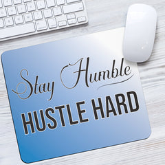 Stay Humble Hustle Hard Mouse Pad